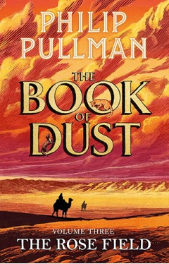 The Rose Field: The Book of Dust Volume Three (Book of Dust Series, 3)